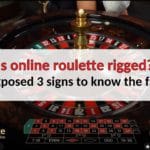 Is online roulette rigged? Exposed 3 signs to know the fact