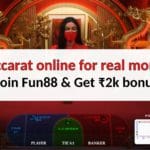 Play baccarat online for real money at Fun88 – Get ₹2k bonus