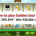 How to play Golden tour slot – 97.70% RTP – Win ₹30,000 cash