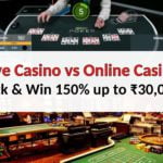 Live Casino vs Online Casino – Pick & Win 150% up to ₹30,000