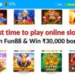 When’s the best time to play online slots at Fun88- Win ₹30k