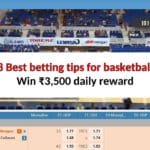 8 Best betting tips for basketball – Win ₹3,500 daily reward