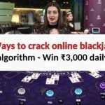 7 Ways to crack online blackjack algorithm- Win ₹3,000 daily