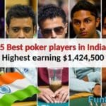 5 Best poker players in India – Highest earning $1,424,500
