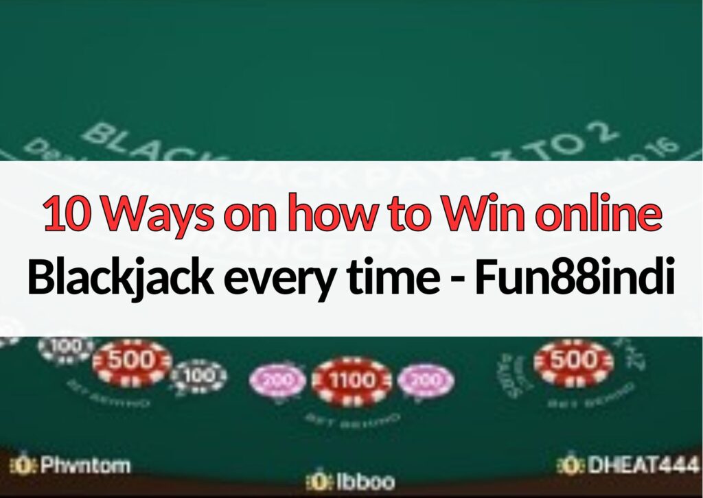 10 ways how to win online blackjack every time