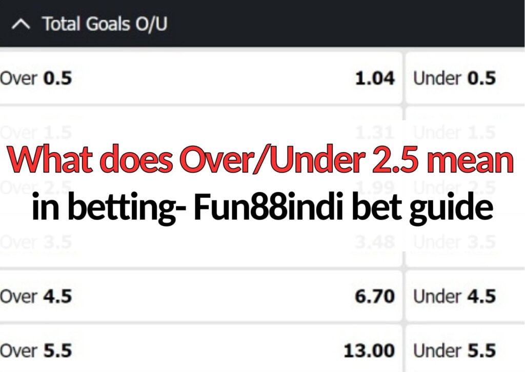 What does OverUnder 2.5 mean in betting